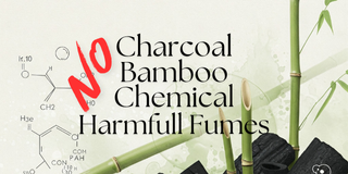 no chemical no charcoal no bamboo no harmfull fumes 100% organic